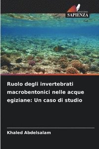 bokomslag Ruolo degli invertebrati macrobentonici nelle acque egiziane: Un caso di studio
