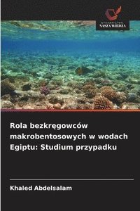 bokomslag Rola bezkr?gowców makrobentosowych w wodach Egiptu