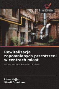 bokomslag Rewitalizacja zapomnianych przestrzeni w centrach miast
