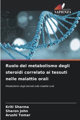 Kriti Sharma, Sharon John, Arushi Tomar - Ruolo del metabolismo degli steroidi correlato ai tessuti nelle malattie orali, Häftad