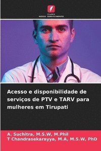 bokomslag Acesso e disponibilidade de serviços de PTV e TARV para mulheres em Tirupati