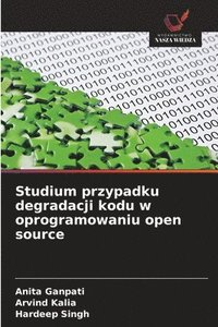 bokomslag Studium przypadku degradacji kodu w oprogramowaniu open source