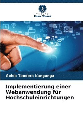 Golda Teodora Kangunga - Implementierung einer Webanwendung für Hochschuleinrichtungen, Häftad