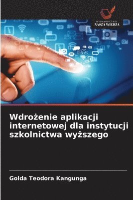 Golda Teodora Kangunga - Wdrożenie aplikacji internetowej dla instytucji szkolnictwa wyższego, Häftad