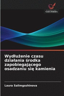 bokomslag Wydlu?enie czasu dzialania ?rodka zapobiegaj?cego osadzaniu si? kamienia