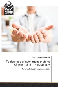 bokomslag Topical use of autologous platelet rich plasma in myringoplasty
