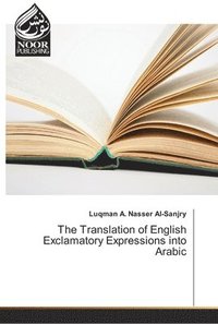 bokomslag The Translation of English Exclamatory Expressions into Arabic