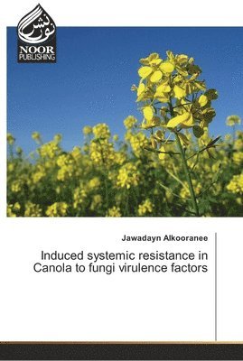 Induced systemic resistance in Canola to fungi virulence factors 1