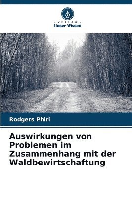 bokomslag Auswirkungen von Problemen im Zusammenhang mit der Waldbewirtschaftung