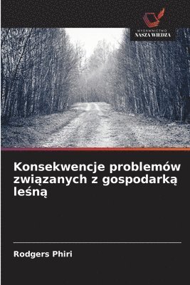 bokomslag Konsekwencje problemów zwi?zanych z gospodark? le?n?