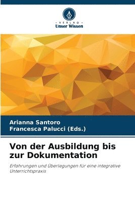 Arianna Santoro, Francesca Palucci (Eds ) - Von der Ausbildung bis zur Dokumentation, Häftad