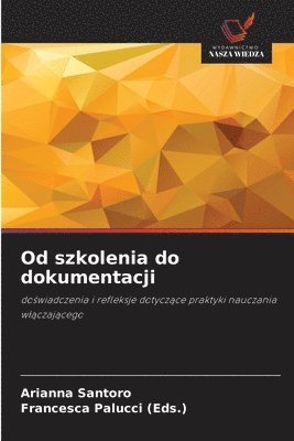 Arianna Santoro, Francesca Palucci (Eds ) - Od szkolenia do dokumentacji, Häftad