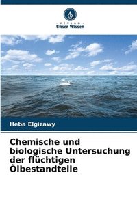bokomslag Chemische und biologische Untersuchung der flüchtigen Ölbestandteile