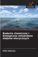 bokomslag Badania chemiczne i biologiczne skladników olejków eterycznych