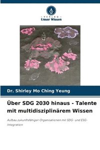 bokomslag Über SDG 2030 hinaus - Talente mit multidisziplinärem Wissen