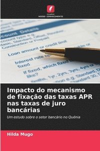 bokomslag Impacto do mecanismo de fixação das taxas APR nas taxas de juro bancárias
