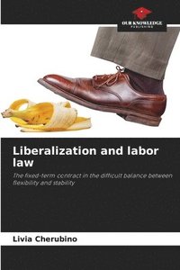 bokomslag Liberalization and labor law