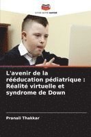 bokomslag L'avenir de la rééducation pédiatrique: Réalité virtuelle et syndrome de Down