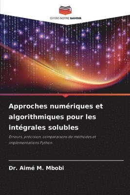 bokomslag Approches numériques et algorithmiques pour les intégrales solubles