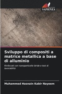 bokomslag Sviluppo di compositi a matrice metallica a base di alluminio