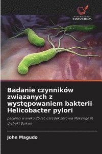 bokomslag Badanie czynników zwi?zanych z wyst?powaniem bakterii Helicobacter pylori