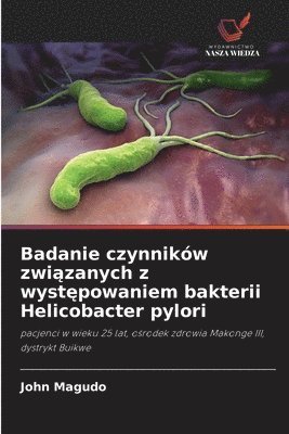 bokomslag Badanie czynników zwi?zanych z wyst?powaniem bakterii Helicobacter pylori