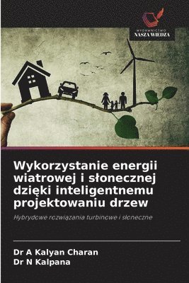 bokomslag Wykorzystanie energii wiatrowej i s¿onecznej dzi¿ki inteligentnemu projektowaniu drzew