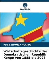 bokomslag Wirtschaftsgeschichte der Demokratischen Republik Kongo von 1885 bis 2023