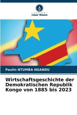 bokomslag Wirtschaftsgeschichte der Demokratischen Republik Kongo von 1885 bis 2023