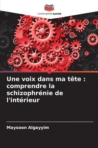 bokomslag Une voix dans ma tête: comprendre la schizophrénie de l'intérieur