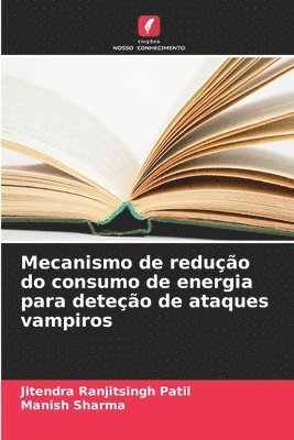 Jitendra Ranjitsingh Patil, Manish Sharma - Mecanismo de redução do consumo de energia para deteção de ataques vampiros, Häftad