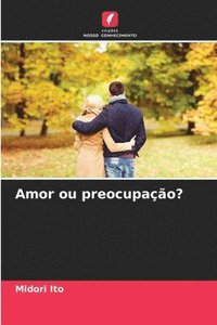 bokomslag Amor ou preocupação?
