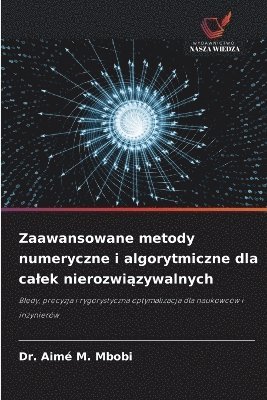 bokomslag Zaawansowane metody numeryczne i algorytmiczne dla calek nierozwi?zywalnych
