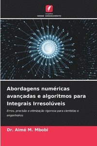 bokomslag Abordagens numéricas avançadas e algoritmos para Integrais Irresolúveis