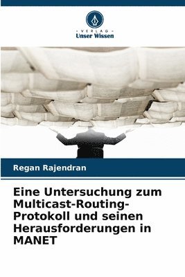 bokomslag Eine Untersuchung zum Multicast-Routing-Protokoll und seinen Herausforderungen in MANET