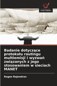 bokomslag Badanie dotycz?ce protokolu routingu multiemisji i wyzwa? zwi?zanych z jego stosowaniem w sieciach MANET