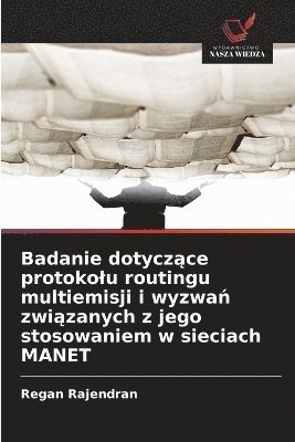 bokomslag Badanie dotycz?ce protokolu routingu multiemisji i wyzwa? zwi?zanych z jego stosowaniem w sieciach MANET