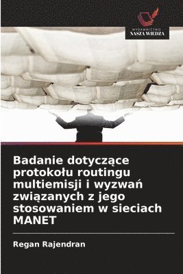Badanie dotyczące protokolu routingu multiemisji i wyzwań związanych z jego stosowaniem w sieciach MANET