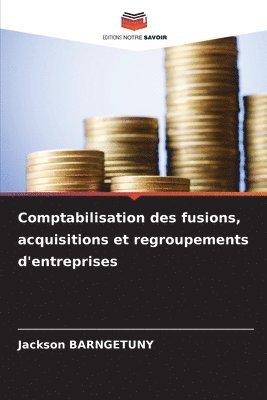 Comptabilisation des fusions, acquisitions et regroupements d'entreprises