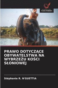 bokomslag Prawo Dotycz?ce Obywatelstwa Na Wybrze?u Ko?ci Sloniowej