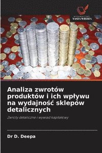 bokomslag Analiza zwrotów produktów i ich wplywu na wydajno?c sklepów detalicznych