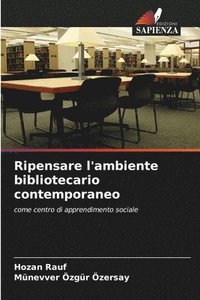 bokomslag Ripensare l'ambiente bibliotecario contemporaneo
