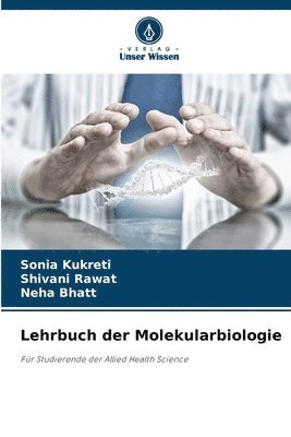 Sonia Kukreti, Shivani Rawat, Neha Bhatt - Lehrbuch der Molekularbiologie, Häftad