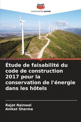bokomslag Étude de faisabilité du code de construction 2017 pour la conservation de l'énergie dans les hôtels