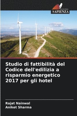 Rajat Nainwal, Aniket Sharma - Studio di fattibilità del Codice dell'edilizia a risparmio energetico 2017 per gli hotel, Häftad