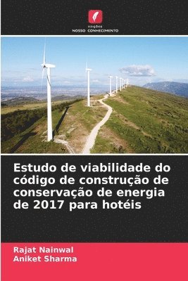 Rajat Nainwal, Aniket Sharma - Estudo de viabilidade do código de construção de conservação de energia de 2017 para hotéis, Häftad