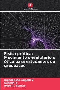 bokomslag Física prática: Movimento ondulatório e ótica para estudantes de graduação
