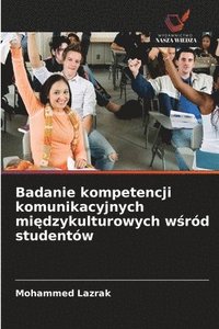 bokomslag Badanie kompetencji komunikacyjnych mi¿dzykulturowych w¿ród studentów