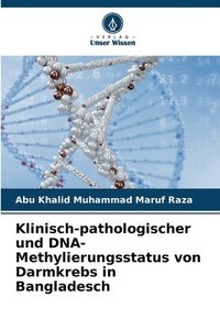 bokomslag Klinisch-pathologischer und DNA-Methylierungsstatus von Darmkrebs in Bangladesch