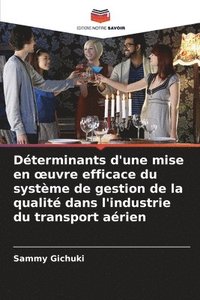 bokomslag Déterminants d'une mise en ¿uvre efficace du système de gestion de la qualité dans l'industrie du transport aérien
